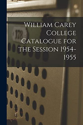 William Carey College Catalogue for the Session 1954-1955