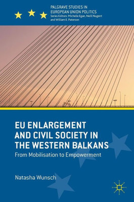 EU Enlargement and Civil Society in the Western Balkans: From Mobilisation to Empowerment