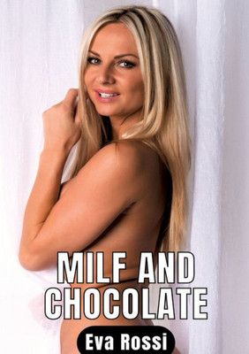 Milf and Chocolate: 3 Contes Ã‰rotiques de Sexe Hard FranÃ§ais - Erotic Stories in French Language