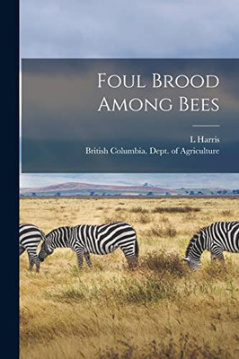 Foul Brood Among Bees [microform]