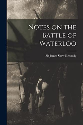 Notes on the Battle of Waterloo [microform]