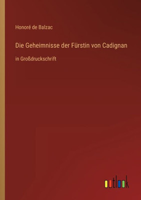 Die Geheimnisse der FÃ¼rstin von Cadignan: in GroÃŸdruckschrift