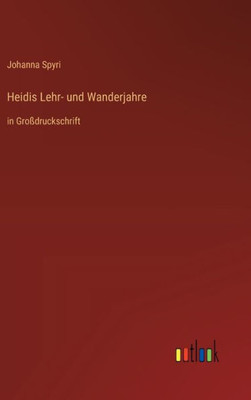 Heidis Lehr- und Wanderjahre: in Großdruckschrift