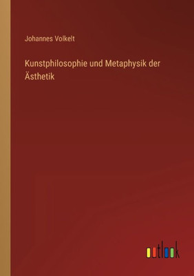 Kunstphilosophie und Metaphysik der Ã„sthetik