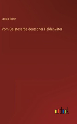 Vom Geisteserbe deutscher HeldenvÃ¤ter