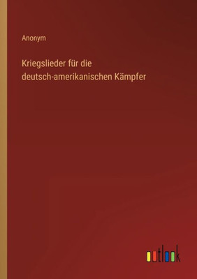 Kriegslieder für die deutsch-amerikanischen Kämpfer