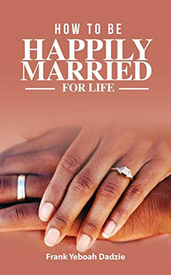 How to be Happily Married for Life