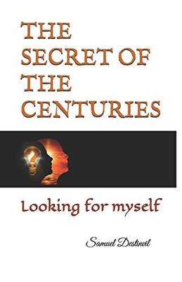 THE SECRET OF THE CENTURIES: Looking for myself