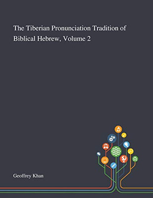 The Tiberian Pronunciation Tradition of Biblical Hebrew, Volume 2 - Paperback