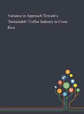 Variance in Approach Toward a 'Sustainable' Coffee Industry in Costa Rica - Hardcover