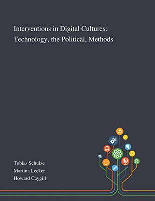 Interventions in Digital Cultures: Technology, the Political, Methods - Paperback