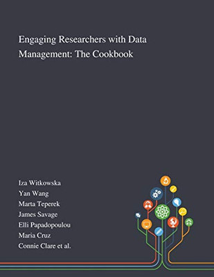 Engaging Researchers With Data Management: The Cookbook - Paperback