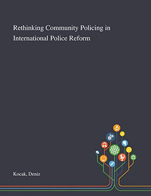 Rethinking Community Policing in International Police Reform - Paperback Rethinking Community Policing in International Police Reform - Paperback