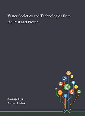 Water Societies and Technologies From the Past and Present - Hardcover