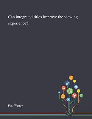 Can Integrated Titles Improve the Viewing Experience? - Paperback