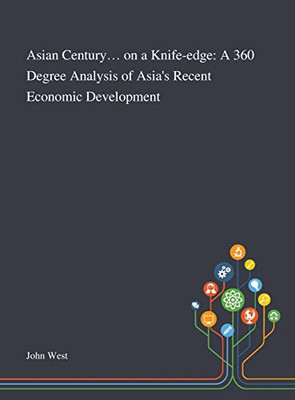 Asian Century... on a Knife-edge: A 360 Degree Analysis of Asia's Recent Economic Development - Hardcover