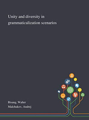 Unity and Diversity in Grammaticalization Scenarios - Hardcover