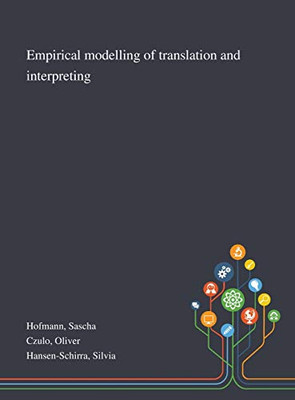 Empirical Modelling of Translation and Interpreting - Hardcover