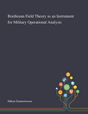 Bordieuan Field Theory as an Instrument for Military Operational Analysis - Paperback