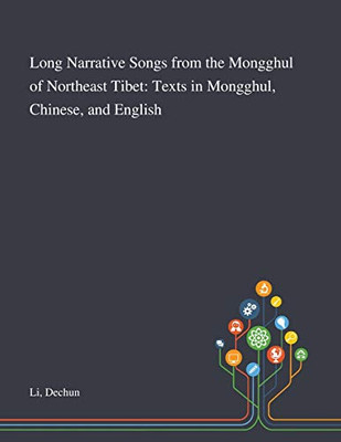 Long Narrative Songs From the Mongghul of Northeast Tibet: Texts in Mongghul, Chinese, and English - Paperback