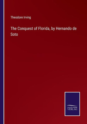 The Conquest of Florida, by Hernando de Soto