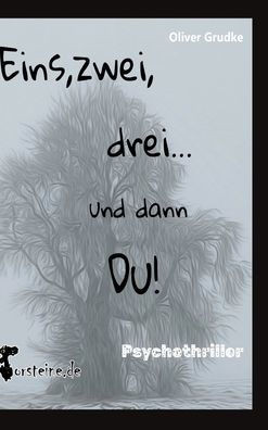 Eins, zwei, drei...und dann Du!: Psychothriller