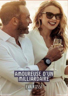 Amoureuse d'un Milliardaire: Conte Ã‰rotique Interdit de Sexe Hard FranÃ§ais
