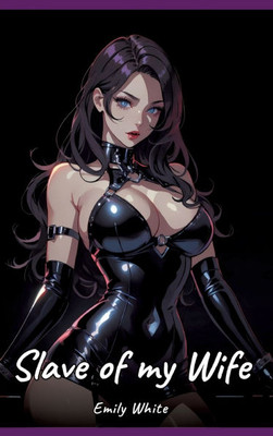 Slave of my Wife: Sexy Erotic Stories for Adults Illustrated with Hentai Pictures - Naked Illustrations
