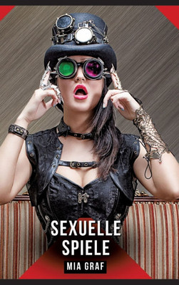 Sexuelle Spiele: Geschichten mit explizitem Sex fÃ¼r Erwachsene