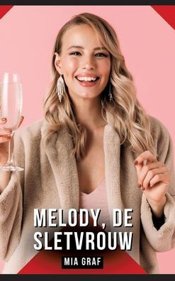 Melody, de sletvrouw: Verhalen over expliciete seks voor volwassenen