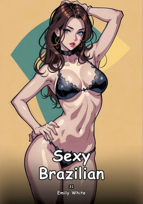 Sexy Brazilian. 31: Collection of Adult and Erotic Manga Stories with Nude Pictures