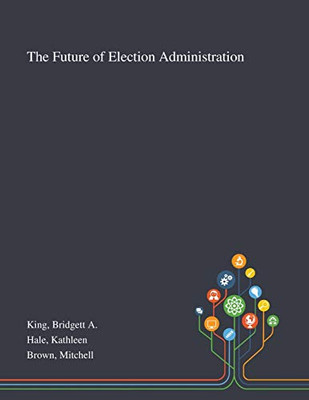 The Future of Election Administration - Paperback
