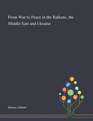From War to Peace in the Balkans, the Middle East and Ukraine - Paperback