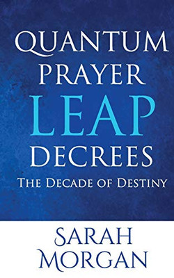 Quantum Prayer Leap Decrees: The Decade of Destiny