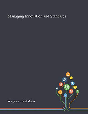 Managing Innovation and Standards - Paperback