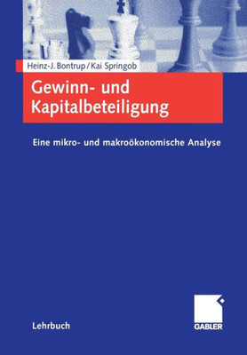 Gewinn- Und Kapitalbeteiligung: Eine Mikro- Und MakroÃ¶konomische Analyse