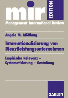 Internationalisierung Von Dienstleistungsunternehmen: Empirische Relevanz -- Systematisierung -- Gestaltung