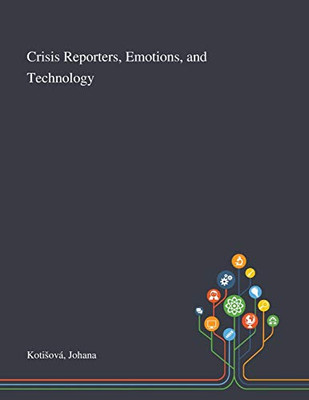 Crisis Reporters, Emotions, and Technology - Paperback