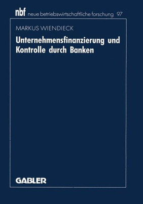 Unternehmensfinanzierung Und Kontrolle Durch Banken: Deutschland -- Japan -- USA