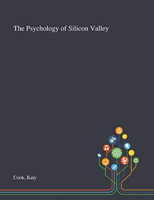 The Psychology of Silicon Valley - Paperback