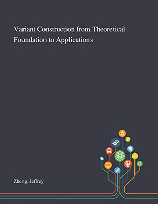 Variant Construction From Theoretical Foundation to Applications - Paperback