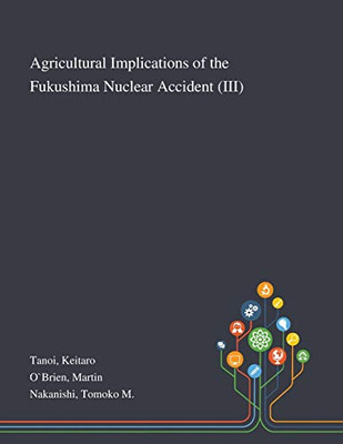 Agricultural Implications of the Fukushima Nuclear Accident (III) - Paperback