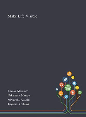 Make Life Visible - Hardcover