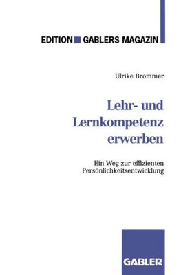 Lehr- Und Lernkompetenz Erwerben: Ein Weg Zur Effizienten PersÃ¶nlichkeitsentwicklung