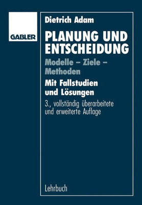 Planung Und Entscheidung: Modelle - Ziele - Methoden
