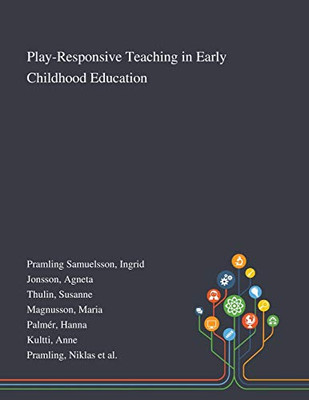 Play-Responsive Teaching in Early Childhood Education - Paperback