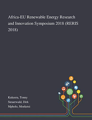 Africa-EU Renewable Energy Research and Innovation Symposium 2018 (RERIS 2018) - Paperback