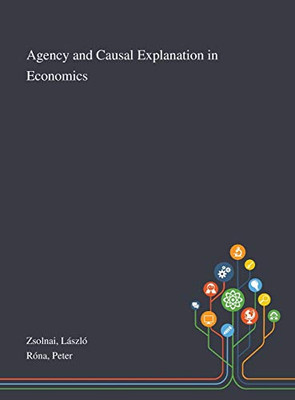 Agency and Causal Explanation in Economics - Hardcover