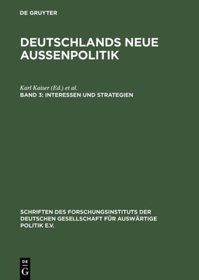 Deutschlands neue AuÃŸenpolitik, Band 3, Interessen und Strategien