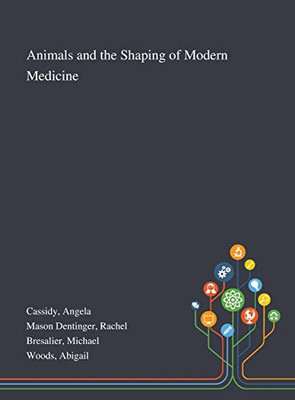 Animals and the Shaping of Modern Medicine - Hardcover